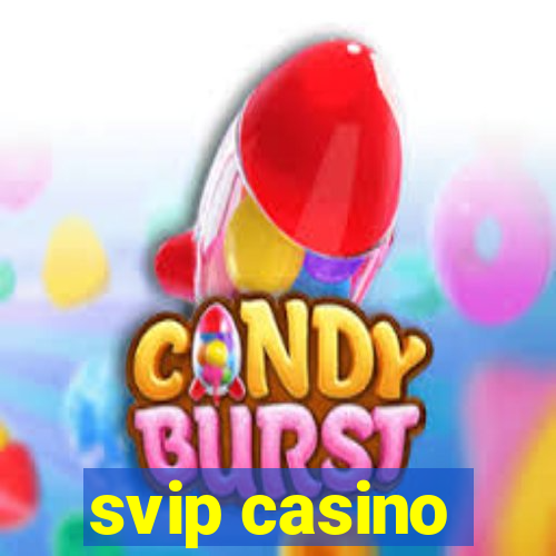 svip casino